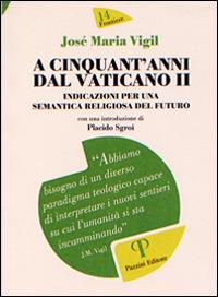 A cinquant'anni dal Vaticano II. Indicazioni per una semantica religiosa del futuro - José M. Vigil - Libro Pazzini 2016, Frontiere | Libraccio.it