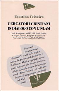 Cercatori cristiani in dialogo con l'Islam - Faustino Teixeira - Libro Pazzini 2016, Frontiere | Libraccio.it