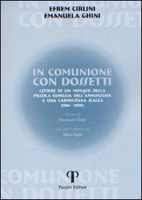In comunione con Dossetti. Lettere di un monaco della piccola famiglia dell'Annunziata a una carmelitana scalza (1961-1996) - Efrem Cirlini, Emanuela Ghini - Libro Pazzini 2016, Nell'attesa del regno | Libraccio.it