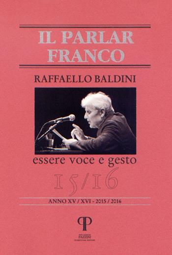 Raffaello Baldini. Essere voce e gesto  - Libro Pazzini 2016, Parlar franco | Libraccio.it