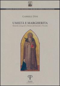 Umiltà e Margherita. Monache romagnole a Firenze nel Duecento e Trecento - Gabriele Dini - Libro Pazzini 2016, Scienze religiose | Libraccio.it