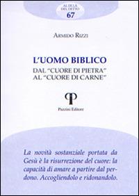 L' uomo biblico. Dal «cuore di pietra» al «cuore di carne» - Armido Rizzi - Libro Pazzini 2017, Al di là del detto | Libraccio.it