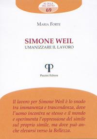 Simone Weil. Umanizzare il lavoro - Maria Forte - Libro Pazzini 2017, Al di là del detto | Libraccio.it