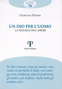 Un Dio per l'uomo. La teologia dell'amore - Giordano Frosini - Libro Pazzini 2017, Al di là del detto | Libraccio.it