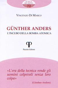 Günther Anders. L'incubo della bomba atomica - Vincenzo Di Marco - Libro Pazzini 2017, Al di là del detto | Libraccio.it