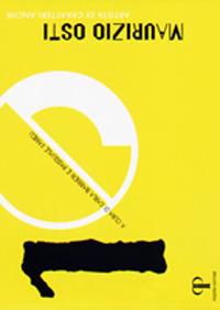 Maurizio Osti. Artista di caratteri, anche... Catalogo della mostra (Modena, 2017)  - Libro Pazzini 2017, Donaria | Libraccio.it