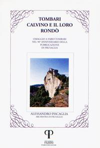 Tombari, Calvino e il loro Rondò. Omaggio a Fabio Tombari nel 50º Anniversario della pubblicazione di Frusaglia - Alessandro Piscaglia - Libro Pazzini 2017, Varia | Libraccio.it