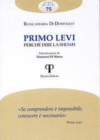 Primo Levi. Perché dire la Shoah - Biancamaria Di Domenico - Libro Pazzini 2017, Al di là del detto | Libraccio.it