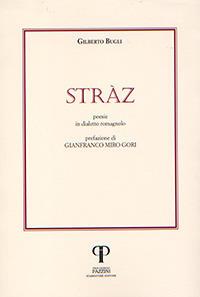 Stràz. Poesie in dialetto romagnolo - Gilberto Bugli - Libro Pazzini 2018, Parole nell'ombra: poesia in lingua e dialetto | Libraccio.it