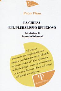 La Chiesa e il pluralismo religioso - Peter C. Phan - Libro Pazzini 2017, Frontiere | Libraccio.it