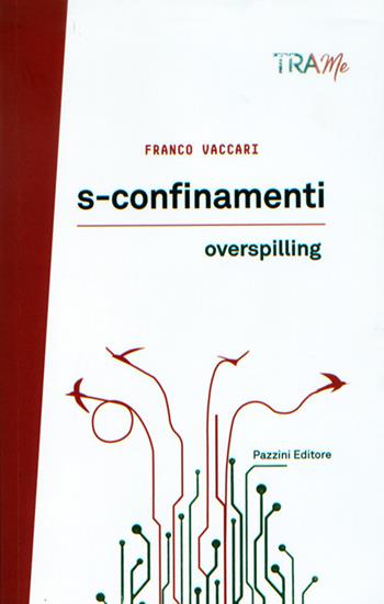 S-confinamenti. Overspilling - Franco Vaccari - Libro Pazzini 2018, TraMe | Libraccio.it
