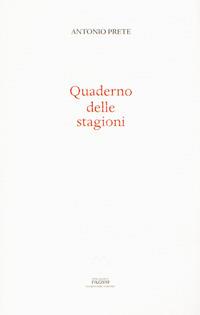 Quaderno delle stagioni - Antonio Prete - Libro Pazzini 2018, Per leso ricordo | Libraccio.it