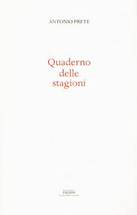 Quaderno delle stagioni - Antonio Prete - Libro Pazzini 2018, Per leso ricordo | Libraccio.it