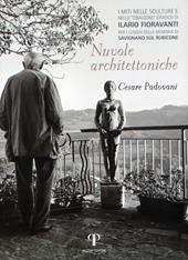 Nuvole architettoniche. «I miti nelle sculture e nello Zibaldone grafico di Ilario Fioravanti». Per i luoghi della memoria di Savignano sul Rubicone. Ediz. illustrata