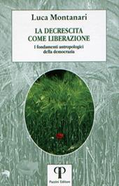 La decrescita come liberazione. I fondamenti antropologici della democrazia