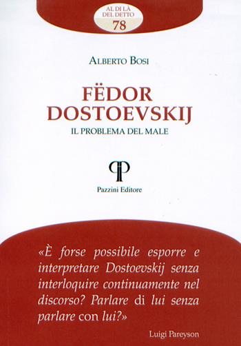 Fëdor Dostoevskij. Il problema del male - Alberto Bosi - Libro Pazzini 2020, Al di là del detto | Libraccio.it