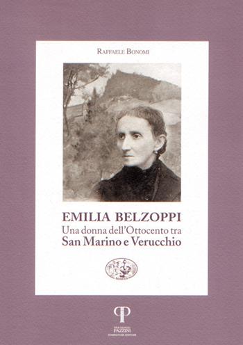 Emilia Belzoppi. Una donna dell'Ottocento tra San Marino e Verucchio - Raffaele Bonomi - Libro Pazzini 2018, Historica | Libraccio.it