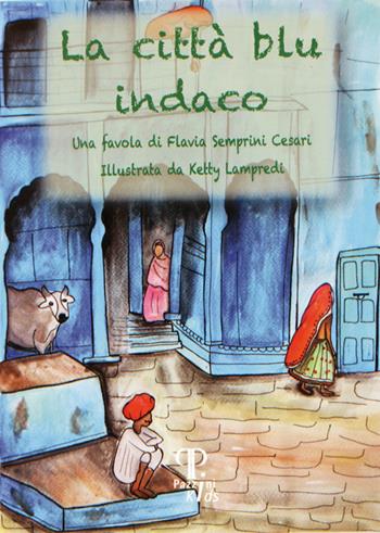 La città blu indaco - Flavia Semprini Cesari - Libro Pazzini 2018, Pazzini kids | Libraccio.it