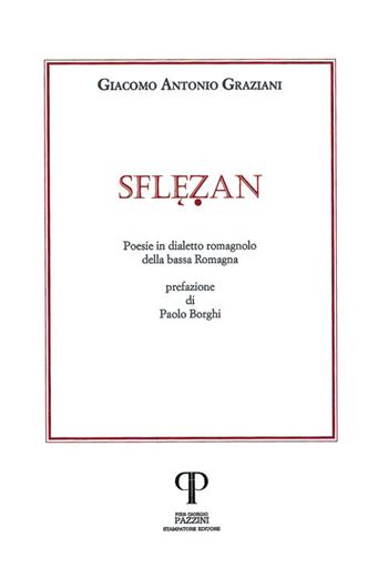 Sflezan. Poesie in dialetto romagnolo della bassa Romagna. Nuova ediz. - Giacomo Antonio Graziani - Libro Pazzini 2019, Parole nell'ombra: poesia in lingua e dialetto | Libraccio.it