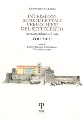 Intermezzi semidialettali verucchiesi del Settecento. Testo italiano a fronte. Ediz. integrale. Vol. 2