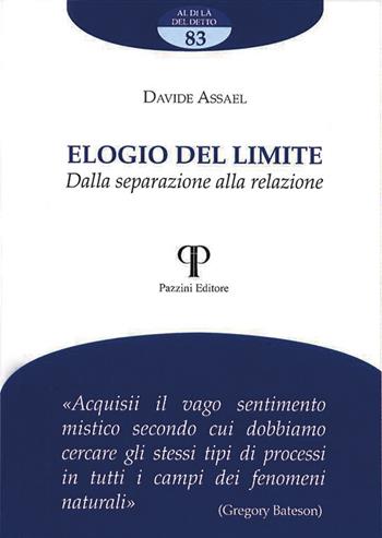 Elogio del limite. Dalla separazione alla relazione - Davide Assael - Libro Pazzini 2020, Al di là del detto | Libraccio.it