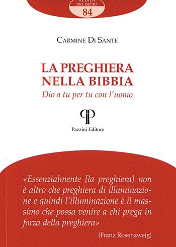 La preghiera nella Bibbia. Dio a tu per tu con l’uomo - Carmine Di Sante - Libro Pazzini 2020, Al di là del detto | Libraccio.it