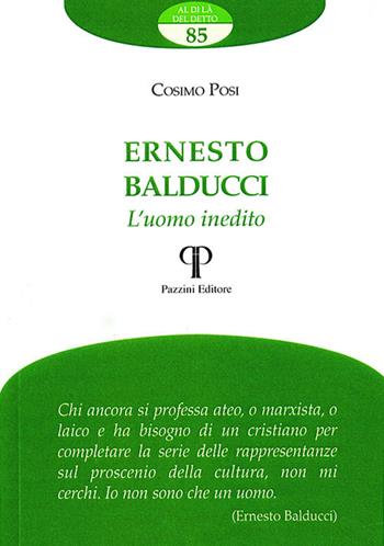 Ernesto Balducci. L'uomo inedito - Cosimo Posi - Libro Pazzini 2020, Al di là del detto | Libraccio.it