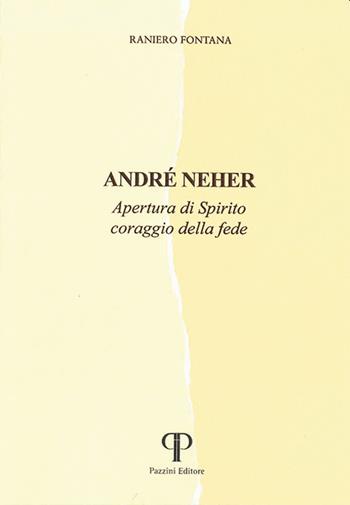 André Neher. Apertura di Spirito coraggio della fede - Raniero Fontana - Libro Pazzini 2020, Koinonia. Dialogo ecumenico e interrelig. | Libraccio.it