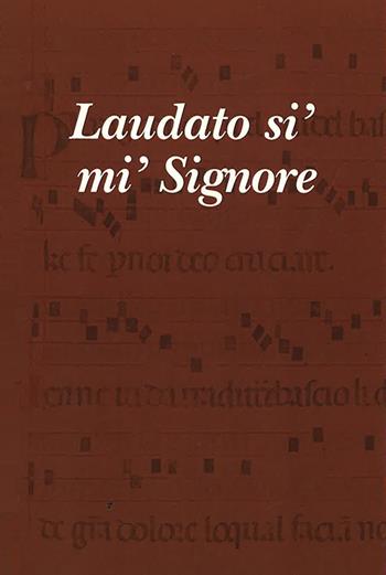Laudato si' mi' Signore  - Libro Pazzini 2021, Abbazie e conventi | Libraccio.it