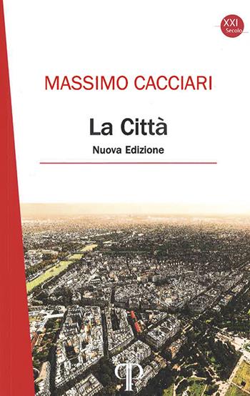 La città. Nuova ediz. - Massimo Cacciari - Libro Pazzini 2021, XXI secolo | Libraccio.it