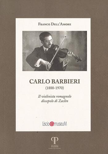Carlo Barbieri. Il violinista romagnolo discepolo di Zaclén - Franco Dell'Amore - Libro Pazzini 2021, Historica | Libraccio.it