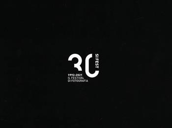 Si Fest 2021. Trent'anni «Si Fest». Il festival di fotografia 1992-2021. Ediz. italiana e inglese  - Libro Pazzini 2022, Si Fest Fotografi | Libraccio.it