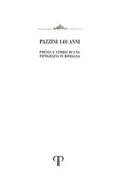 Pazzini 140 anni. Poesia e storia di una Tipografia in Romagna