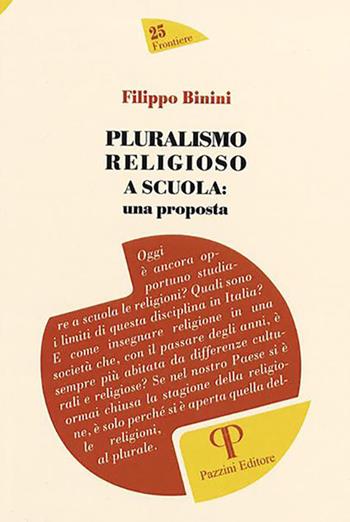 Pluralismo religioso a scuola: una proposta - Filippo Binini - Libro Pazzini 2022, Frontiere | Libraccio.it