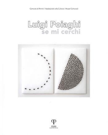 Luigi Poiaghi. Se mi cerchi - Claudio Spadoni - Libro Pazzini 2022, Fotografia | Libraccio.it