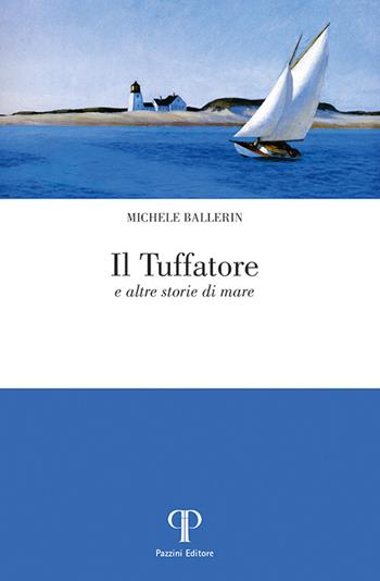 Il tuffatore e altre storie di mare - Michele Ballerin - Libro Pazzini 2022, Narrativa | Libraccio.it