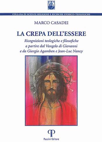 La crepa dell'essere. Ricognizioni teologiche e filosofiche a partire dal Vangelo di Giovanni e da Giorgio Agamben e Jean-Luc Nancy - Marco Casadei - Libro Pazzini 2022, Scienze religiose Gregorio da Rimini | Libraccio.it