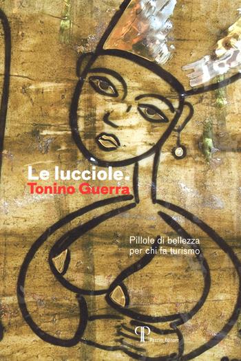 Le lucciole. Pillole di bellezza per chi fa turismo. Ediz. illustrata - Tonino Guerra - Libro Pazzini 2023, Parole nell'ombra: poesia in lingua e dialetto | Libraccio.it