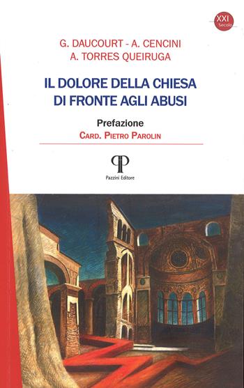 Il dolore della Chiesa di fronte agli abusi - Daucourt Gerard, Amedeo Cencini, Andrés Torres Queiruga - Libro Pazzini 2023, XXI secolo | Libraccio.it