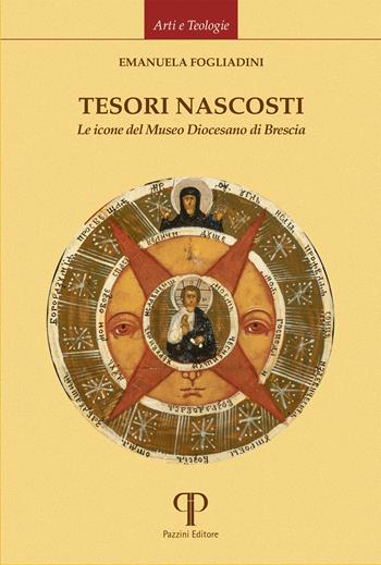 Tesori nascosti. Le icone del Museo Diocesano di Brescia. Ediz. illustrata - Emanuela Fogliadini - Libro Pazzini 2023, Arti e teologie | Libraccio.it