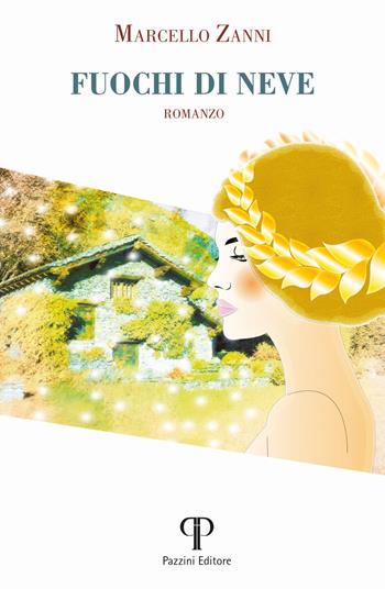 Fuochi di neve - Marcello Zanni - Libro Pazzini 2024, Narrativa | Libraccio.it