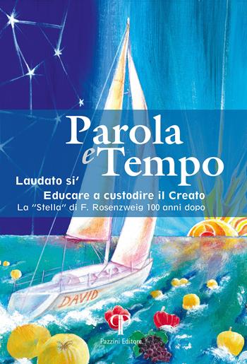 Parola e tempo (2022-2023). Vol. 17: Laudato si'. Educare a custodire il creato. La «Stella» di F. Rosenzweig 100 anni dopo  - Libro Pazzini 2023, Scienze religiose Gregorio da Rimini | Libraccio.it