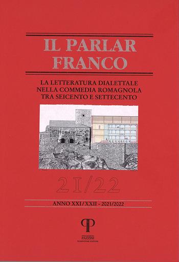 Il parlar franco. Rivista di cultura dialettale e critica letteraria. Ediz. integrale. Vol. 21-22: La letteratura dialettale nella commedia romagnola tra Seicentro e Settecento  - Libro Pazzini 2023, Parlar franco | Libraccio.it