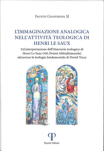 L'immaginazione analogica nell'attività teologica di Henry Le Saux. Un'interpretazione dell'itinerario teologico Henri Le Saux OSB (Svami Abhisiktananda) attraverso la teologica fondamentale di David Tracy - Fausto Gianfreda - Libro Pazzini 2023, Varia | Libraccio.it