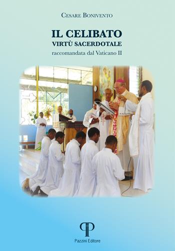 Il celibato virtù sacerdotale raccomandata dal Vaticano II - Cesare Bonivento - Libro Pazzini 2023, Moralia | Libraccio.it