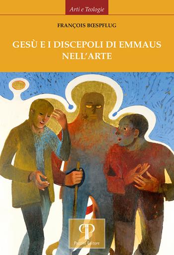 Gesù e i discepoli di Emmaus nell'arte. Ediz. illustrata - François Boespflug - Libro Pazzini 2024, Arti e teologie | Libraccio.it