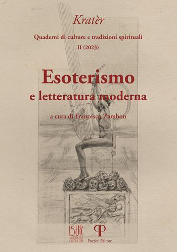 Kratèr. Quaderni di culture e tradizioni spirituali (2023). Vol. 2: Esoterismo e letteratura moderna  - Libro Pazzini 2024, Arti e teologie | Libraccio.it