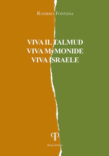 Viva il Talmud, viva Mymonide, viva Israele - Raniero Fontana - Libro Pazzini 2024, Koinonia. Dialogo ecumenico e interrelig. | Libraccio.it