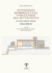 Intermezzi semidialettali verucchiesi del Settecento. Ediz. integrale. Vol. 4