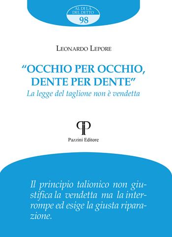 «Occhio per occhio, dente per dente». La legge del taglione non è vendetta - Leonardo Lepore - Libro Pazzini 2024, Al di là del detto | Libraccio.it